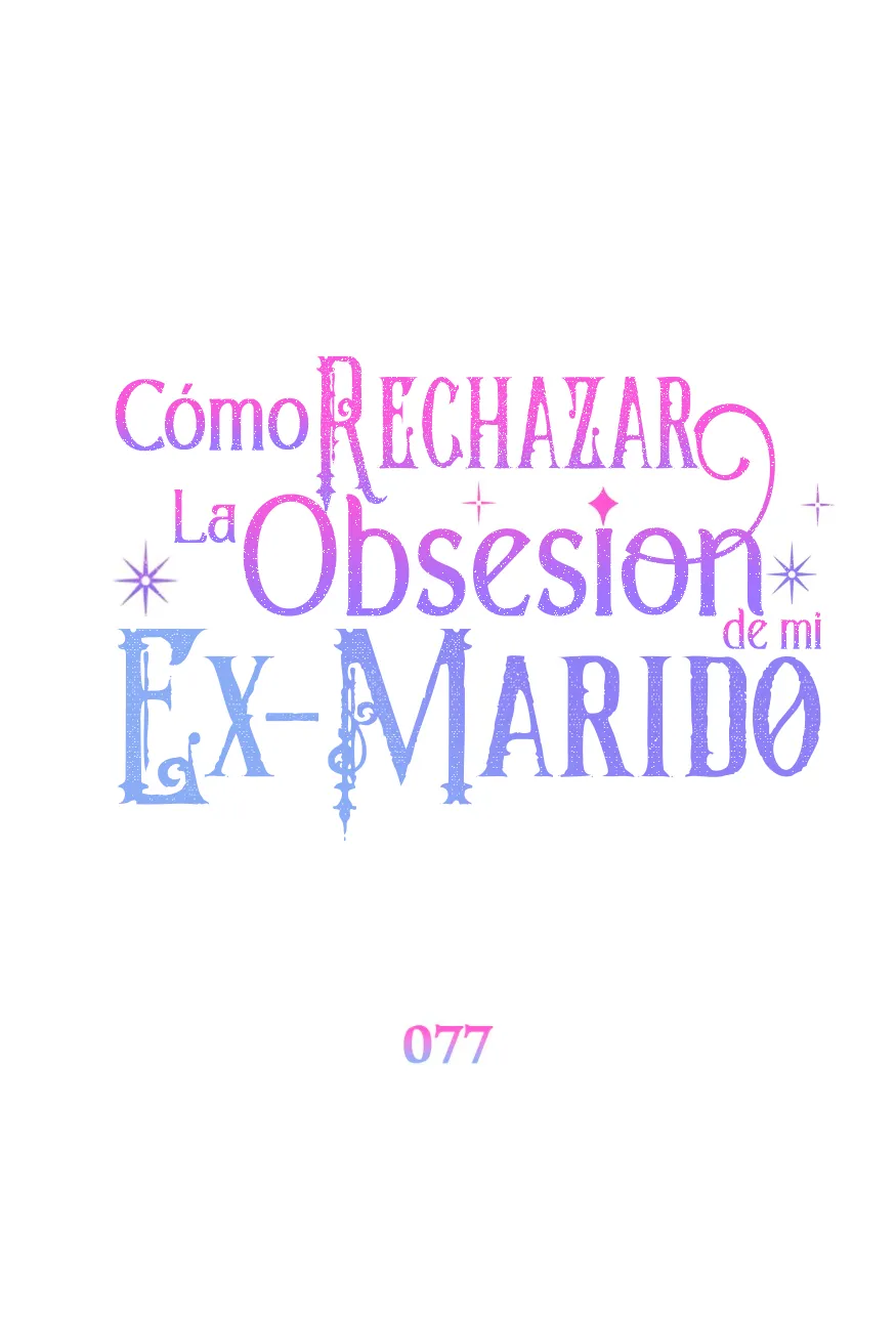 Cómo rechazar la obsesión de mi ex esposo capítulo 77, página 77
