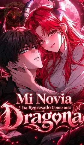 Mi novia ha regresado como una dragona.